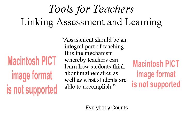 Tools for Teachers Linking Assessment and Learning “Assessment should be an integral part of