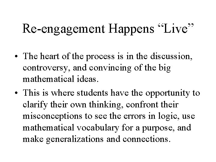 Re-engagement Happens “Live” • The heart of the process is in the discussion, controversy,