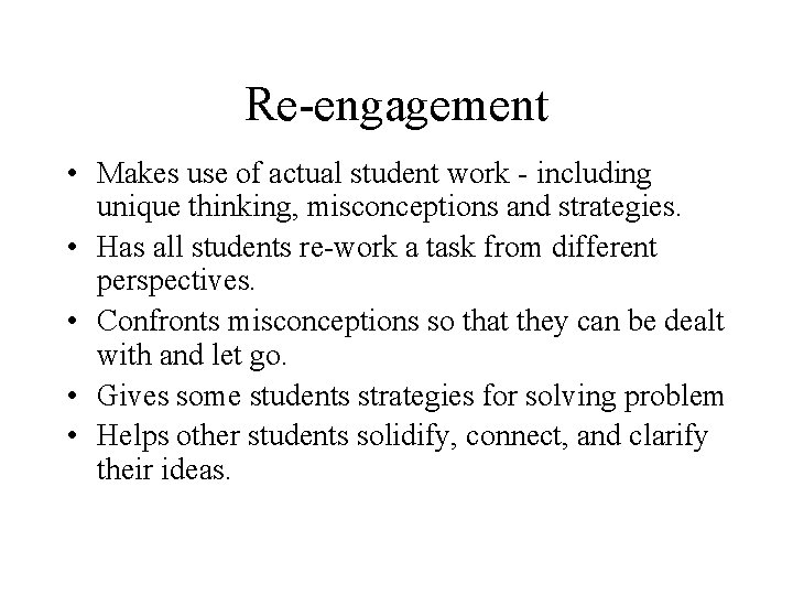 Re-engagement • Makes use of actual student work - including unique thinking, misconceptions and