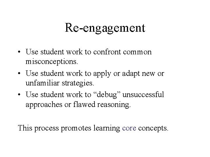 Re-engagement • Use student work to confront common misconceptions. • Use student work to