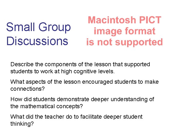 Small Group Discussions Describe the components of the lesson that supported students to work