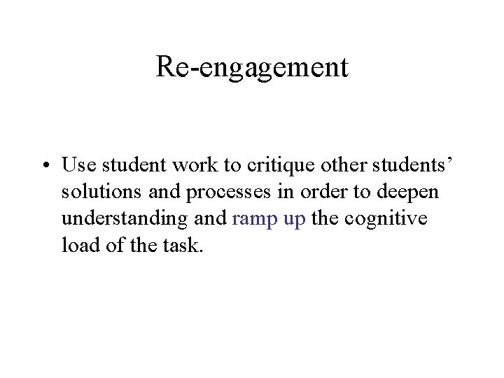 Re-engagement • Use student work to critique other students’ solutions and processes in order