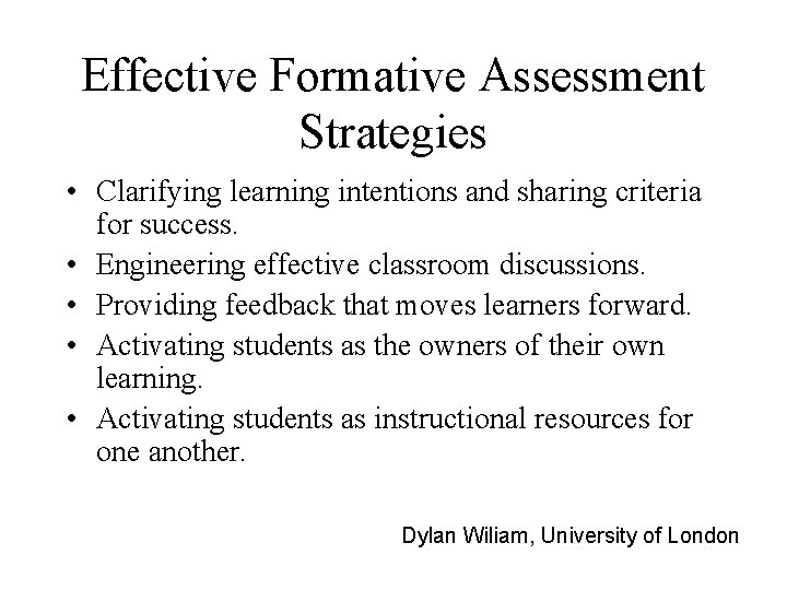 Effective Formative Assessment Strategies • Clarifying learning intentions and sharing criteria for success. •