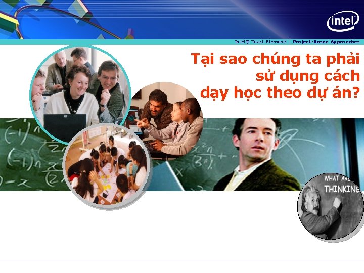 Intel® Teach Elements | Project-Based Approaches Tại sao chúng ta phải sử dụng cách