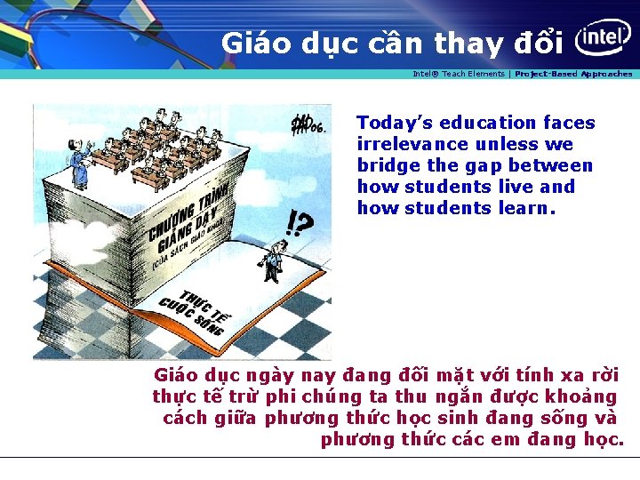Giáo dục cần thay đổi Intel® Teach Elements | Project-Based Approaches Today’s education faces