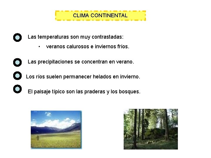 CLIMA CONTINENTAL Las temperaturas son muy contrastadas: • veranos calurosos e inviernos fríos. Las