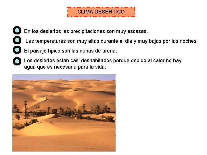 CLIMA DESERTICO En los desiertos las precipitaciones son muy escasas. Las temperaturas son muy