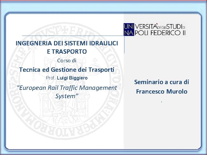 INGEGNERIA DEI SISTEMI IDRAULICI E TRASPORTO Corso di Tecnica ed Gestione dei Trasporti Prof.