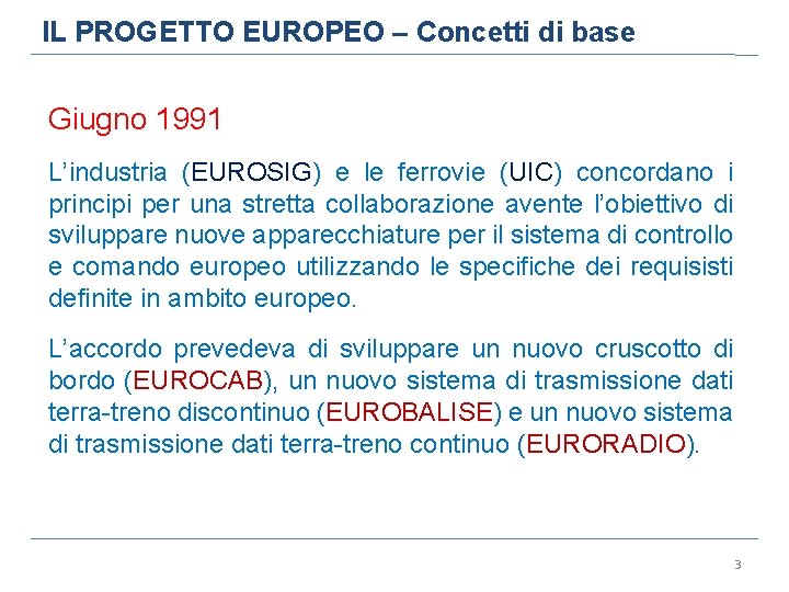 IL PROGETTO EUROPEO – Concetti di base Giugno 1991 L’industria (EUROSIG) e le ferrovie