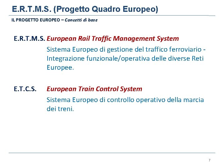 E. R. T. M. S. (Progetto Quadro Europeo) IL PROGETTO EUROPEO – Concetti di