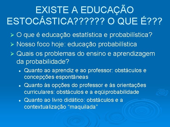 EXISTE A EDUCAÇÃO ESTOCÁSTICA? ? ? O QUE É? ? ? O que é