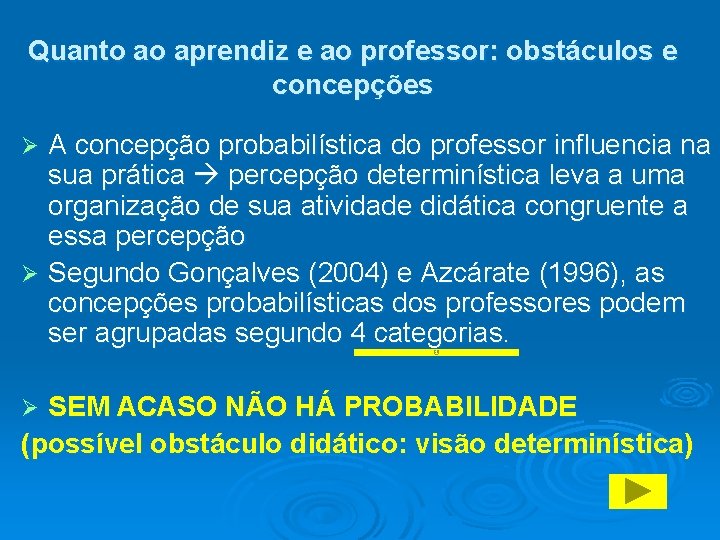 Quanto ao aprendiz e ao professor: obstáculos e concepções A concepção probabilística do professor