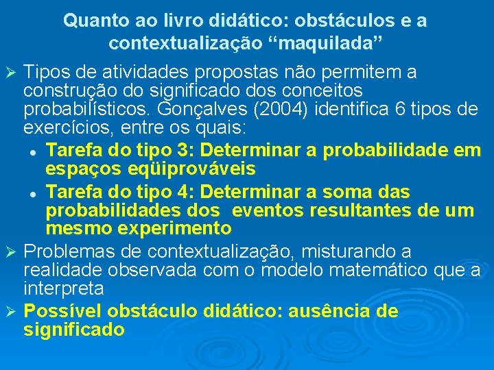 Quanto ao livro didático: obstáculos e a contextualização “maquilada” Ø Tipos de atividades propostas