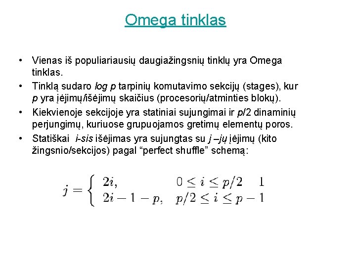 Omega tinklas • Vienas iš populiariausių daugiažingsnių tinklų yra Omega tinklas. • Tinklą sudaro