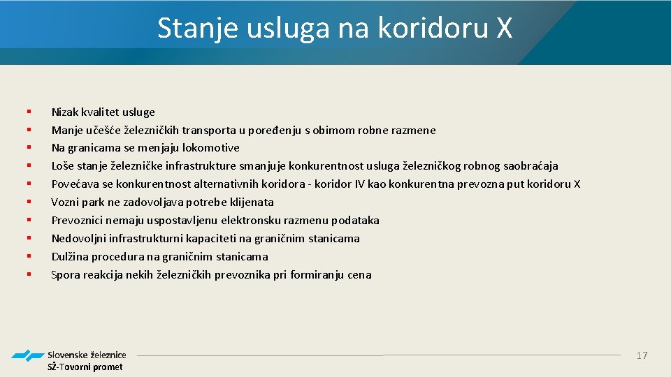 Stanje usluga na koridoru X § § § § § Nizak kvalitet usluge Manje