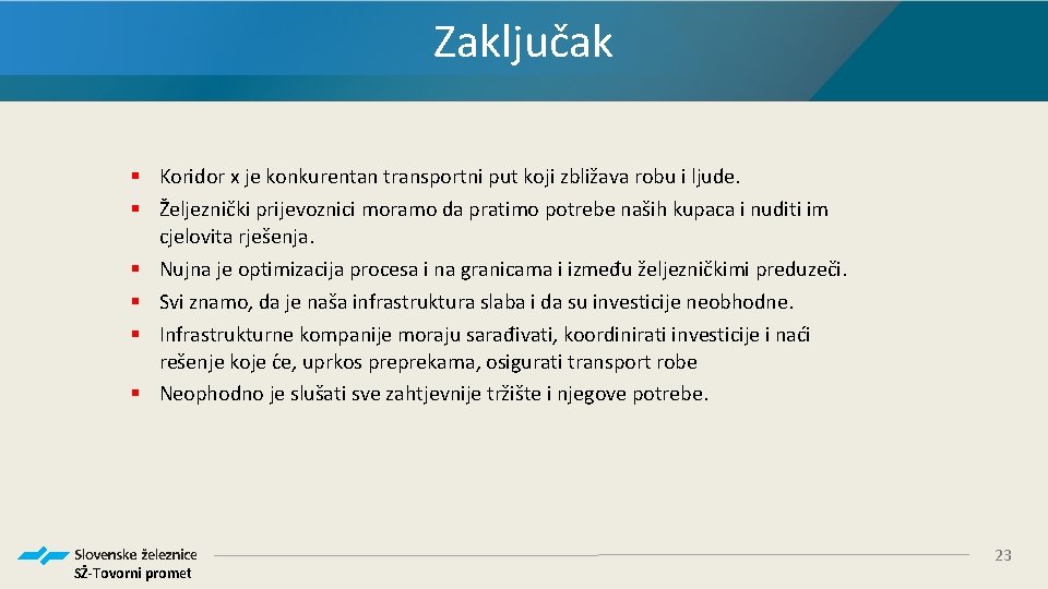 Zaključak § Koridor x je konkurentan transportni put koji zbližava robu i ljude. §