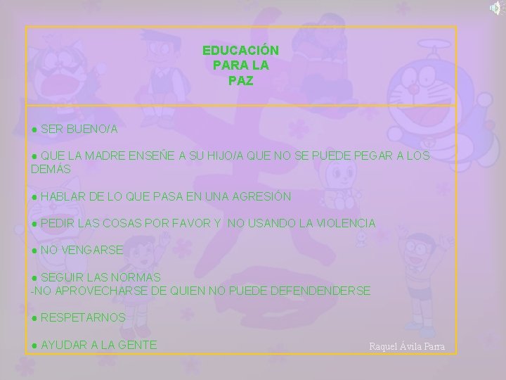 EDUCACIÓN PARA LA PAZ ● SER BUENO/A ● QUE LA MADRE ENSEÑE A SU