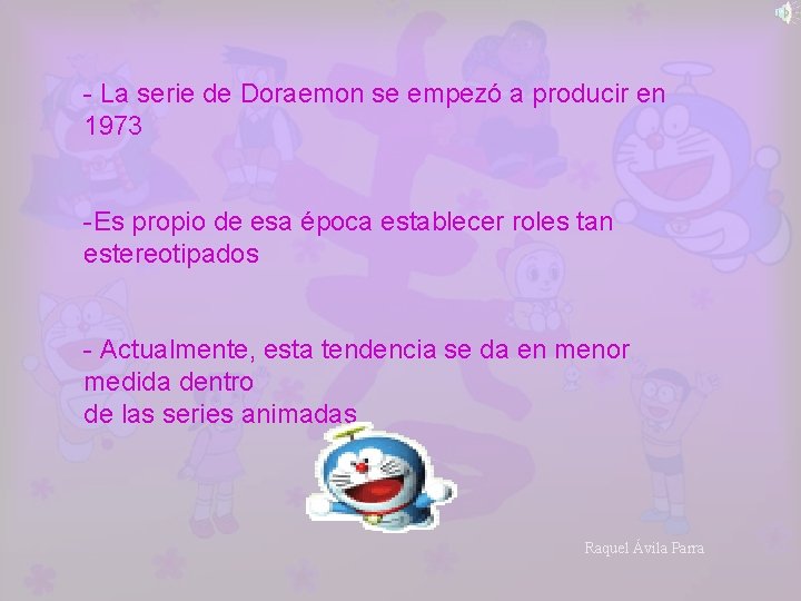 - La serie de Doraemon se empezó a producir en 1973 -Es propio de