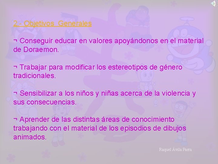 2. - Objetivos Generales ¬ Conseguir educar en valores apoyándonos en el material de
