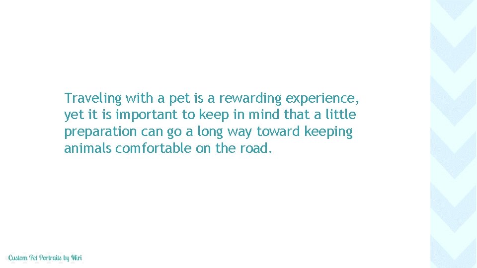 Traveling with a pet is a rewarding experience, yet it is important to keep