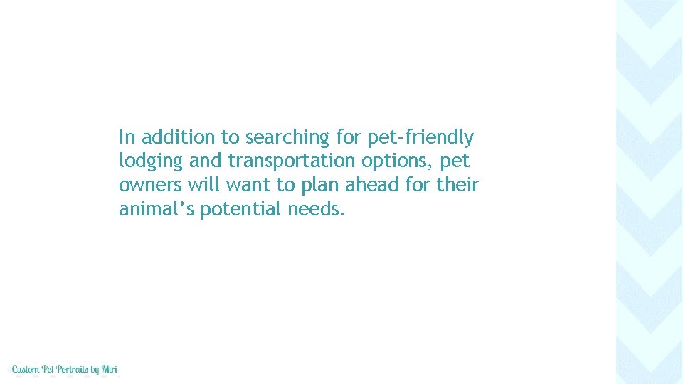 In addition to searching for pet-friendly lodging and transportation options, pet owners will want