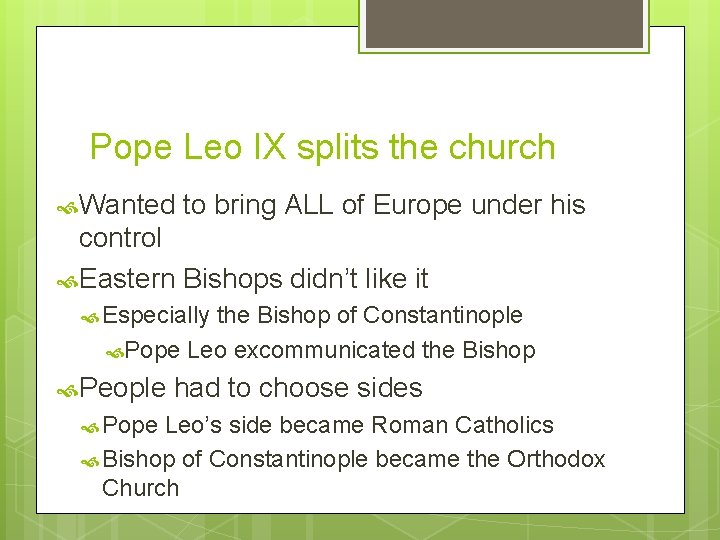 Pope Leo IX splits the church Wanted to bring ALL of Europe under his