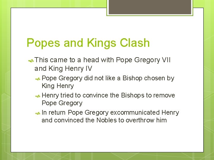 Popes and Kings Clash This came to a head with Pope Gregory VII and