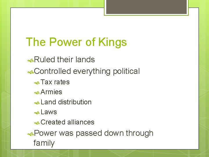 The Power of Kings Ruled their lands Controlled everything political Tax rates Armies Land