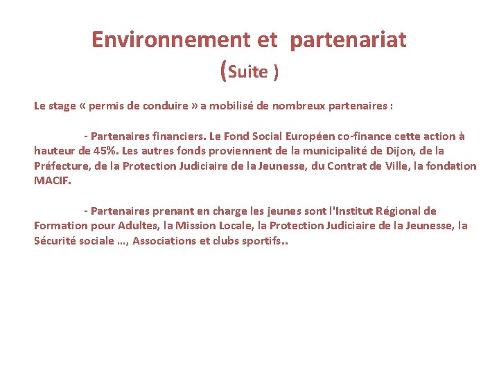 Environnement et partenariat (Suite ) Le stage « permis de conduire » a mobilisé