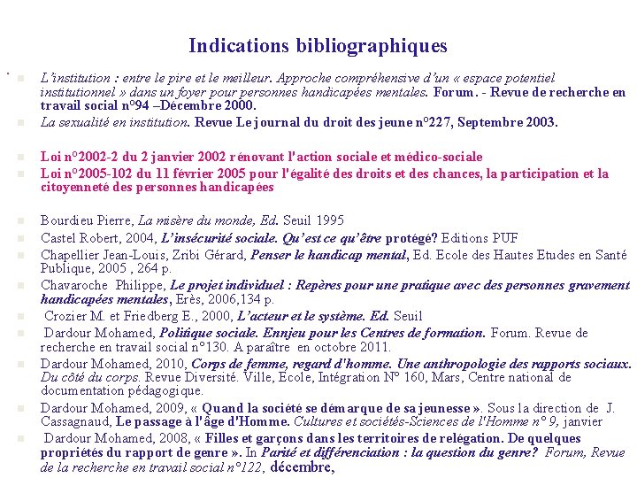 Indications bibliographiques. n n n n L’institution : entre le pire et le meilleur.