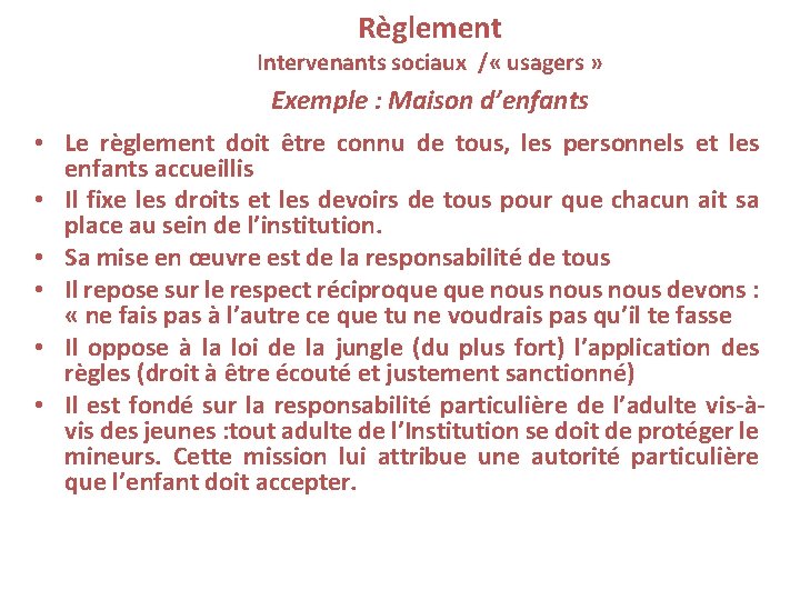 Règlement Intervenants sociaux / « usagers » • • • Exemple : Maison d’enfants