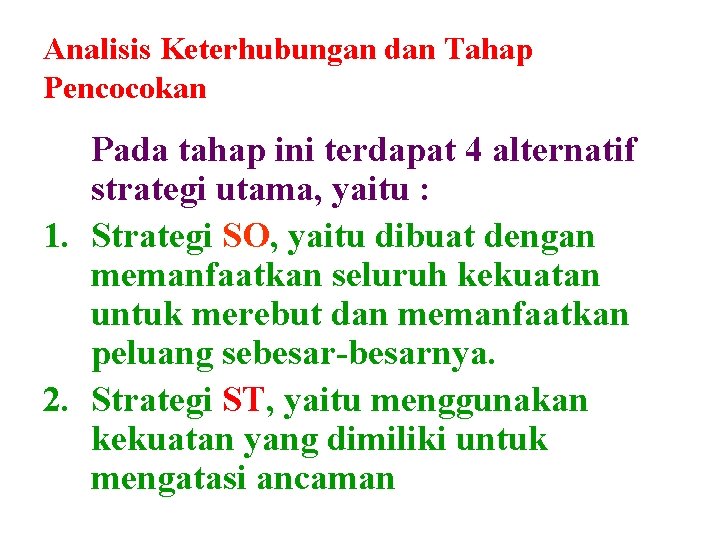 Analisis Keterhubungan dan Tahap Pencocokan Pada tahap ini terdapat 4 alternatif strategi utama, yaitu