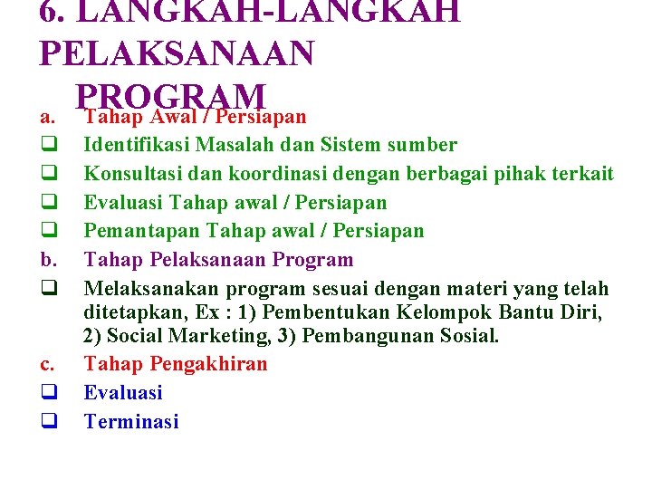 6. LANGKAH-LANGKAH PELAKSANAAN PROGRAM a. Tahap Awal / Persiapan q q b. q c.