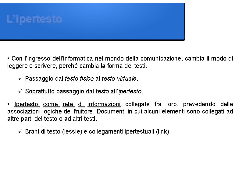 L’ipertesto • Con l’ingresso dell’informatica nel mondo della comunicazione, cambia il modo di leggere