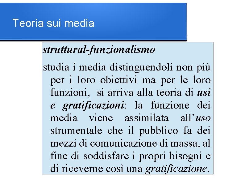 Teoria sui media struttural-funzionalismo studia i media distinguendoli non più per i loro obiettivi