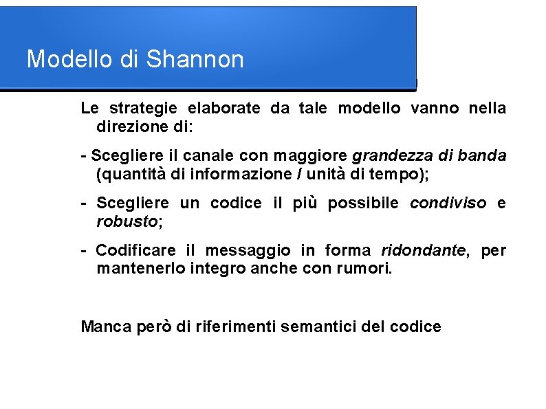 Modello di Shannon Le strategie elaborate da tale modello vanno nella direzione di: -