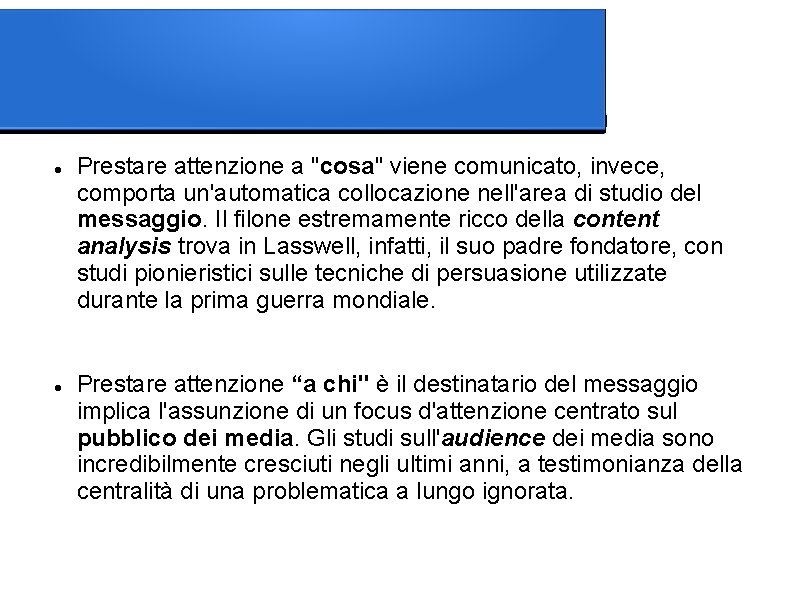  Prestare attenzione a "cosa" viene comunicato, invece, comporta un'automatica collocazione nell'area di studio