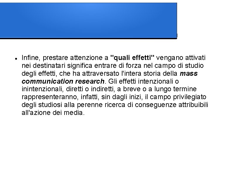  Infine, prestare attenzione a "quali effetti" vengano attivati nei destinatari significa entrare di