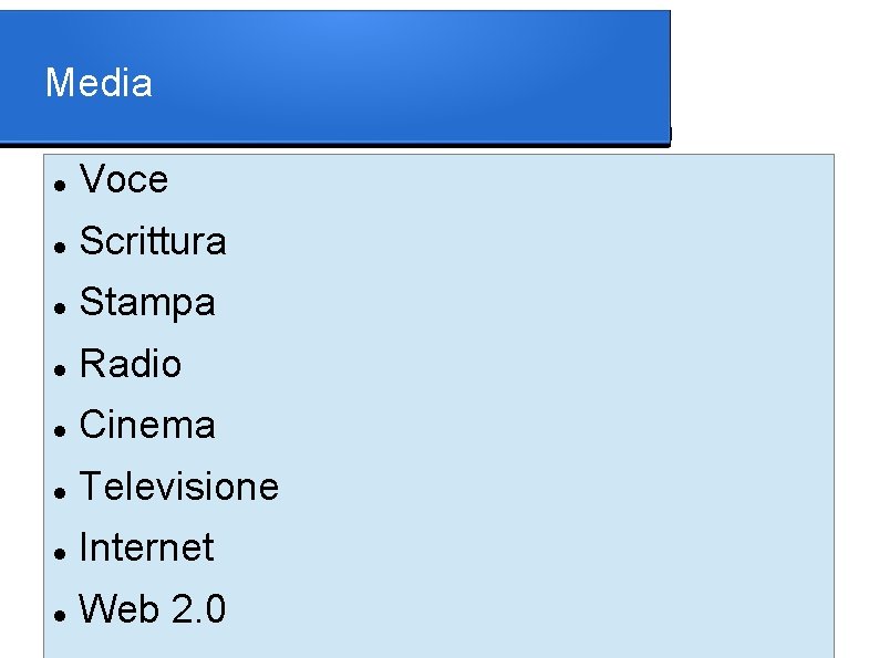 Media Voce Scrittura Stampa Radio Cinema Televisione Internet Web 2. 0 