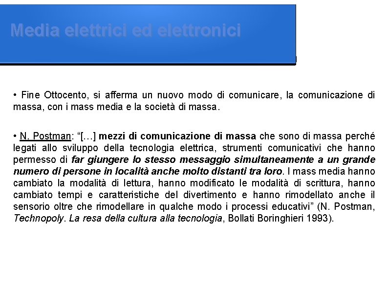 Media elettrici ed elettronici • Fine Ottocento, si afferma un nuovo modo di comunicare,