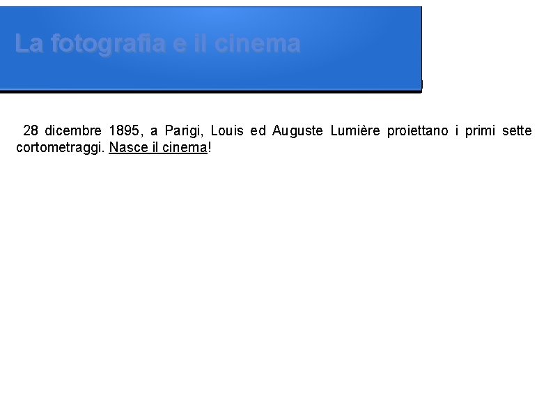 La fotografia e il cinema 28 dicembre 1895, a Parigi, Louis ed Auguste Lumière