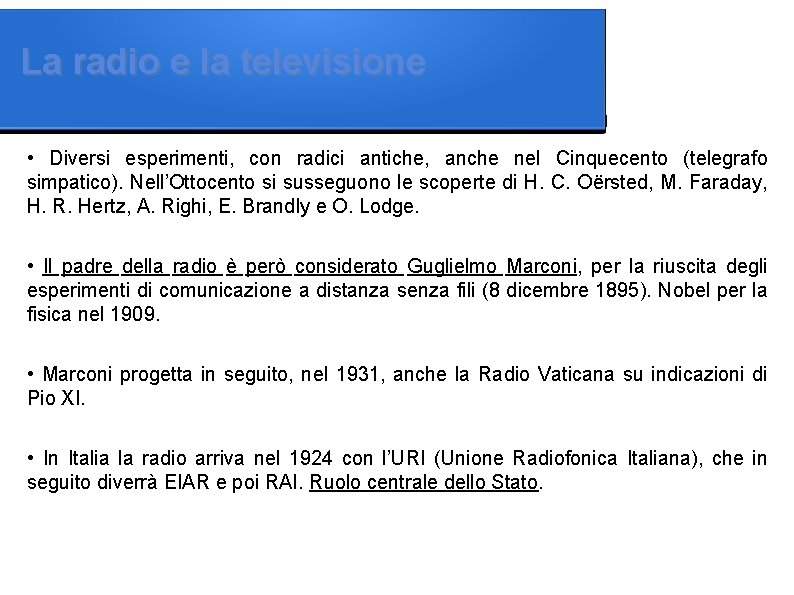 La radio e la televisione • Diversi esperimenti, con radici antiche, anche nel Cinquecento