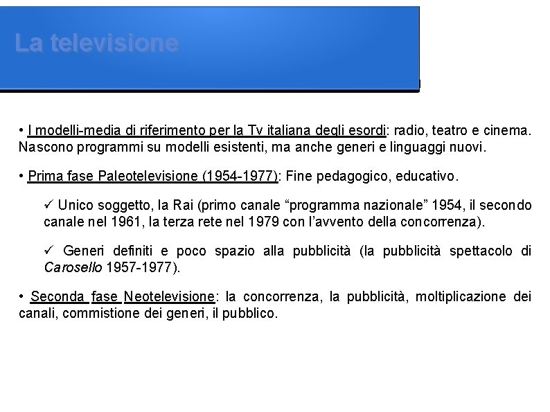 La televisione • I modelli-media di riferimento per la Tv italiana degli esordi: radio,