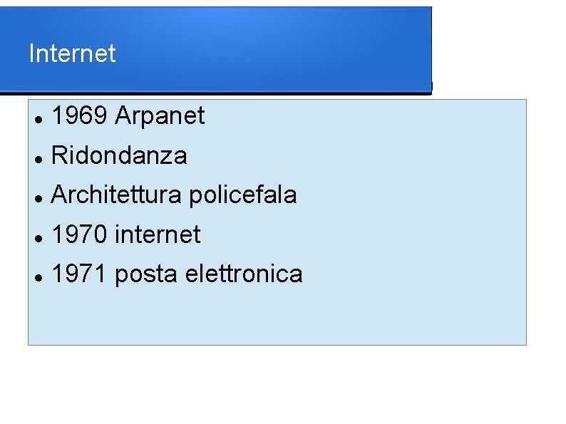 Internet 1969 Arpanet Ridondanza Architettura policefala 1970 internet 1971 posta elettronica 