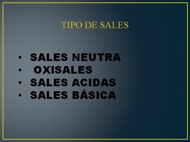 TIPO DE SALES • SALES NEUTRA • OXISALES • SALES ACIDAS • SALES BÁSICA