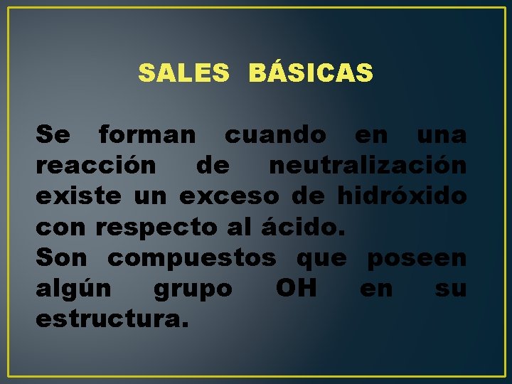 SALES BÁSICAS Se forman cuando en una reacción de neutralización existe un exceso de