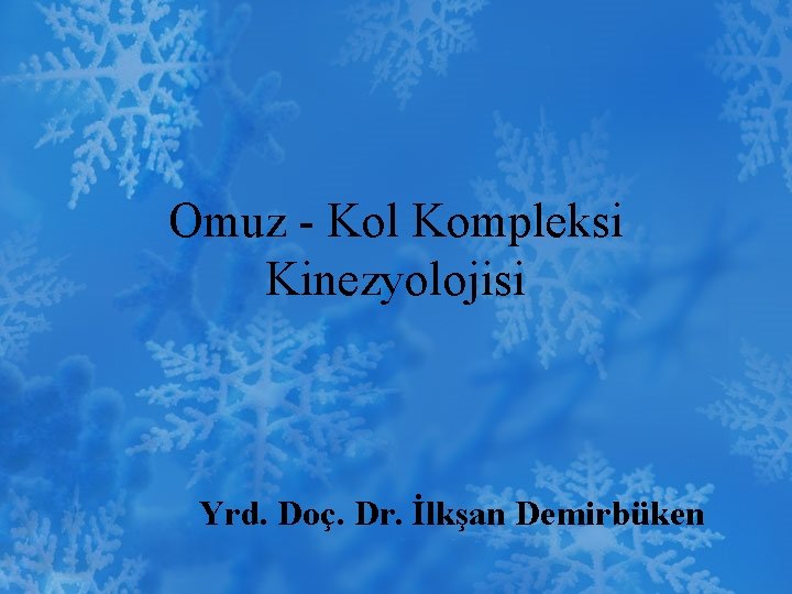 Omuz Kol Kompleksi Kinezyolojisi Yrd Do Dr Lkan Omuz Kol Kompleksi Kinezyolojisi Yrd Do Dr Lkan
