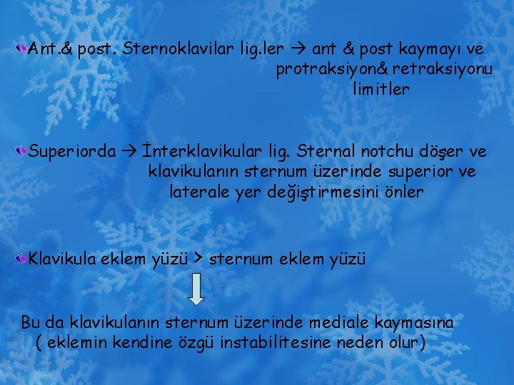 Ant. & post. Sternoklavilar lig. ler ant & post kaymayı ve protraksiyon& retraksiyonu limitler