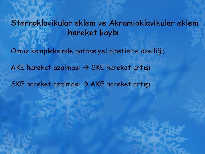 Sternoklavikular eklem ve Akromioklavikular eklem hareket kaybı Omuz kompleksinde potansiyel plastisite özelliği; AKE hareket