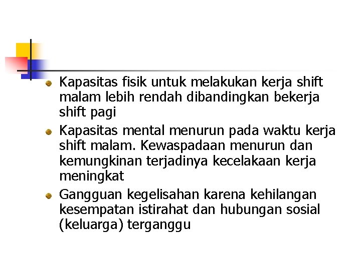 Kapasitas fisik untuk melakukan kerja shift malam lebih rendah dibandingkan bekerja shift pagi Kapasitas